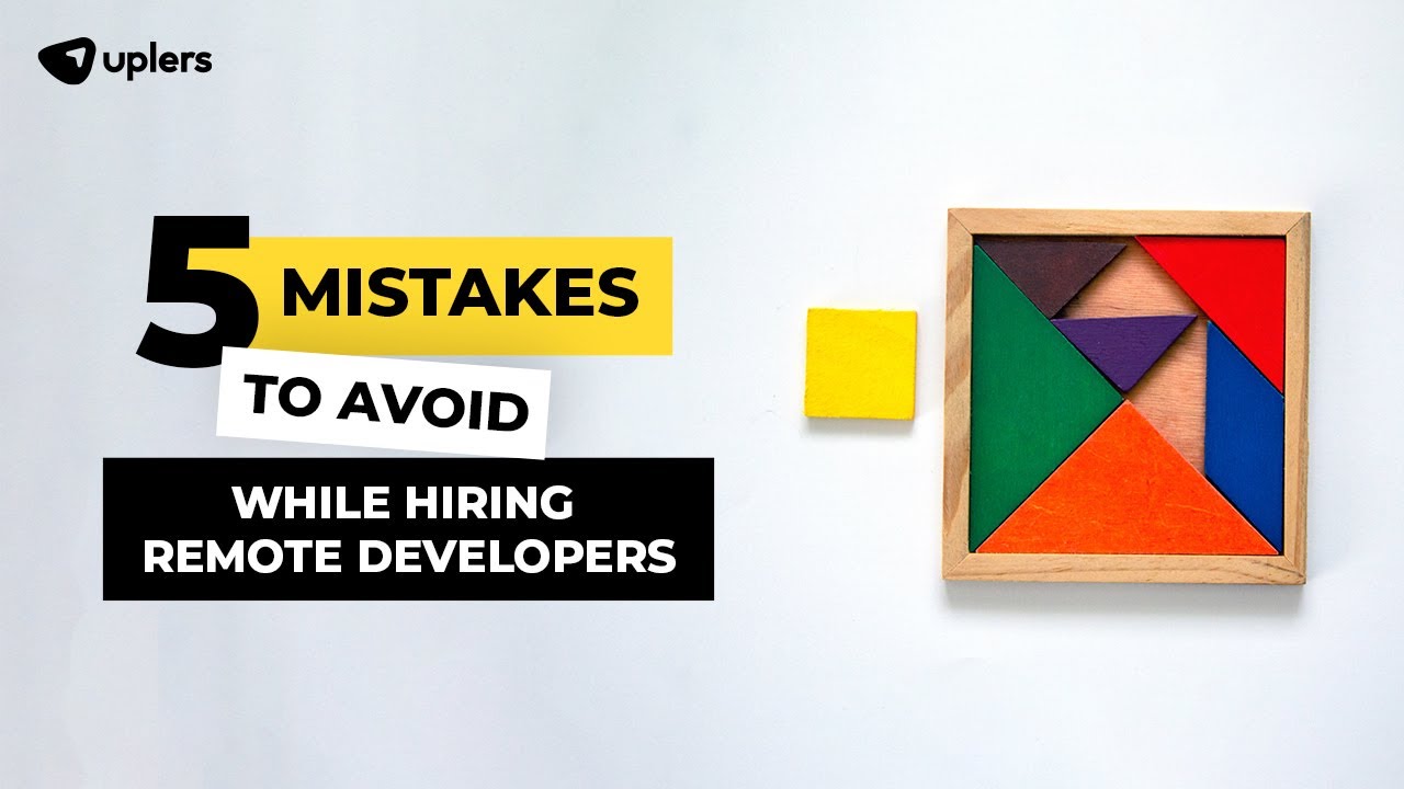 5 Mistakes To Avoid While Hiring Remote Developers