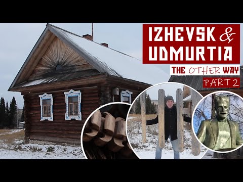 Izhevsk & Udmurtia - The Other Way - Part 2