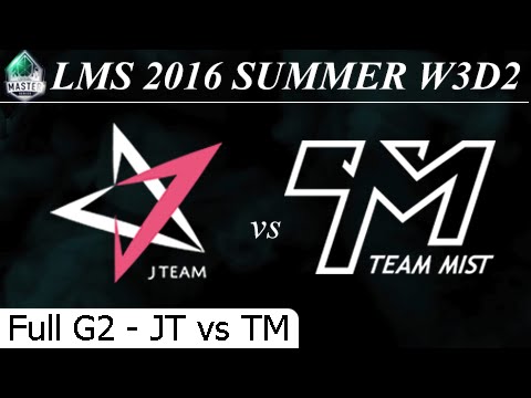 JT vs TM Game 2 Full 25/06/2016 - LMS Summer 2016 W3D2M3 J Team vs Team Mist