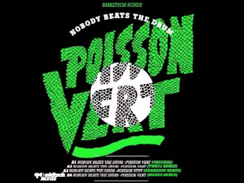 Nobody Beats The Drum - Poisson Vert (Original Mix)