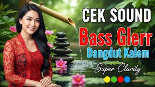 Download lagu Cek Sound Bass Glerr Dangdut Kalem  | Super Clarity  mp3