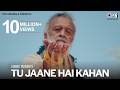 Lucky Ali Tu Jaane Hai Kahan Official Music Video Kausar Munir Mikey McCleary Suraj Gulvady