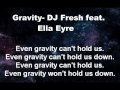 Gravity- DJ Fresh feat. Ella Eyre (Lyrics Video)