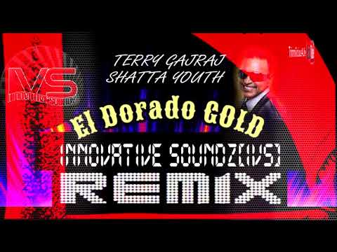 Terry Gajraj & Shatta Youth - El Dorado Gold (Innovative Soundz[IVS] Remix) [Dj Remix competition]