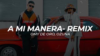 A Mi Manera - Remix (Omy De Oro Ft. Ozuna) - LETRA