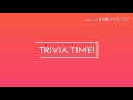 Trivia Time Intro!