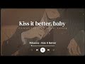 Kiss It Better Rihanna Amapiano Remix Tiktok Lyrics Terjemahan What Are You Willing To Do