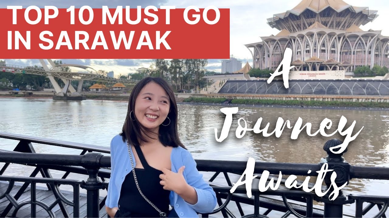 【旅游Travel】Kuching Sarawak: A Journey Awaits,「Top 10 Must Go & Eat-in Sarawak」 Top10 砂拉越美食和好去处