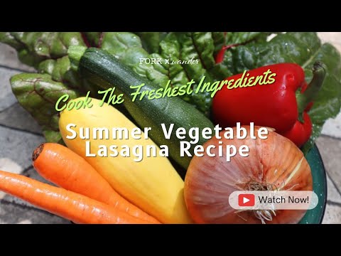 The Perfect Summer Vegetable Lasagna Recipe