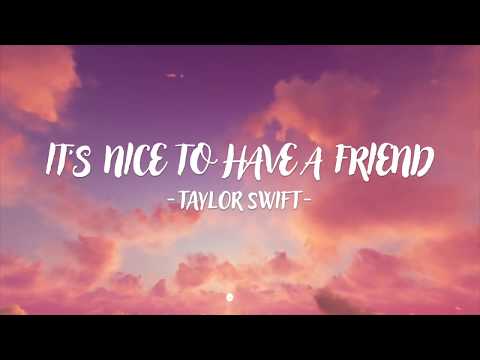 Taylor Swift - It’s Nice To Have A Friend (Lyric Video)