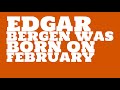 Who Does Edgar Bergen Share A Birthday With