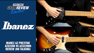 Video thumbnail for Ibanez AZ Prestige AZS2200 VS AZS2209H Review (No Talking) by Music Force Official