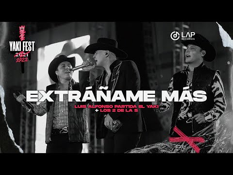 Luis Alfonso Partida "El Yaki" + 2 de la S - Extráñame más (Yakifest)