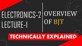 Electronics-2 Lecture-0| Overview of Bipolar Junction Transistor|Overview of BJT