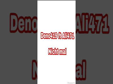 Deno419 × Ali471 - Nicht mal