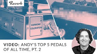 Video thumbnail for Andy's Top Pedals EVER: The Top Two | Reverb Tone Report by Reverb