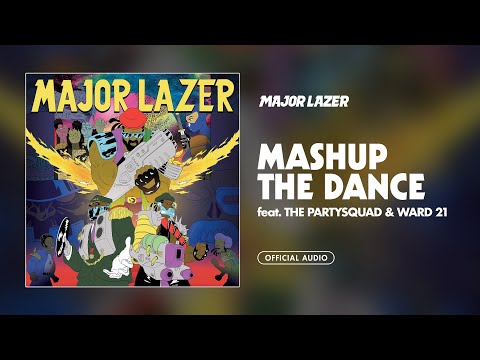 Major Lazer - Mashup the Dance (feat. The Partysquad & Ward 21) (Official Audio)