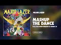 Major Lazer - Mashup the Dance featuring the ...
