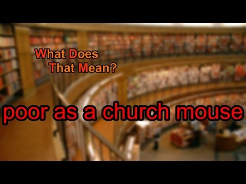 What does poor as a church mouse mean?