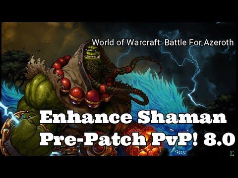 World of Warcraft: BFA Prepatch Enhance Shaman PvP! Not Bad At All? Favorite Class! (Pre-Patch 8.0)