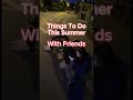 Things to do this summer with friends #fun #summer #teen #summervibes