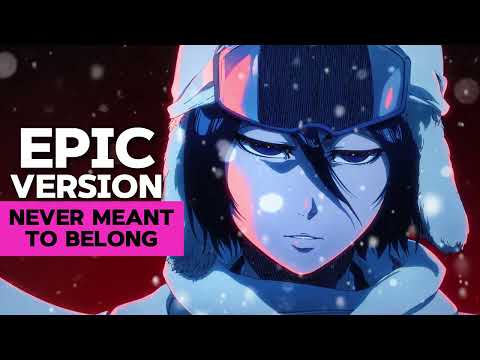 BLEACH - Never Meant To Belong [EPIC Orchestral Version]