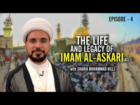The Life and Legacy of Imam al-Askari | 4