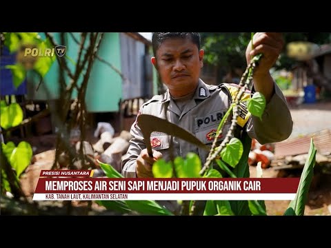 PRESISI NUSANTARA EPS 6 : BRIPKA IMAM HERI SUSANTO INISIASI PEMBUATAN PUPUK CAIR 12/03/25 (1/2)