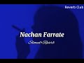 Nachan Farrate Slowed Reverb Lofi Reverb Chillout Beats
