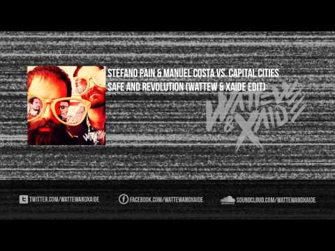 Stefano Pain & Manuel Costa Vs. Capital Cities - Safe and Revolution (WATTEW & XAiDE EDIT)
