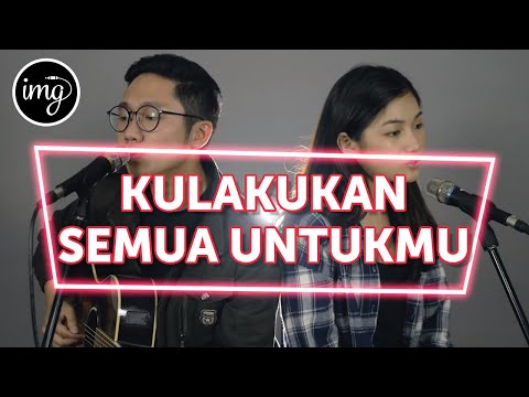KULAKUKAN SEMUA UNTUKMU - FATUR&NADILA COVER BY RAYNALDO&NIKKI