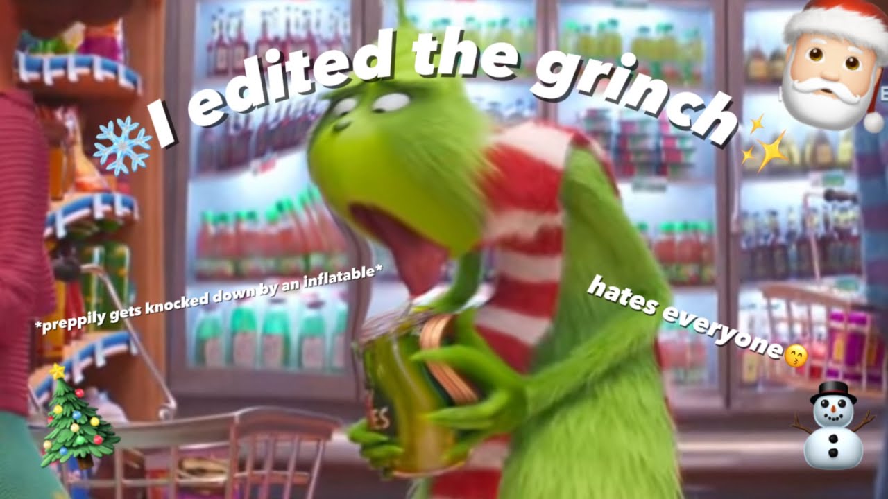 ✨I edited THE GRINCH bc I love it🎄