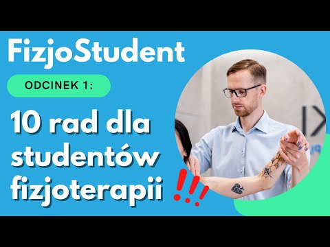Co STUDENT FIZJOTERAPII musi wiedzieć? - 10 rad i wskazówek