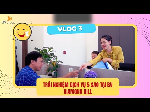 BV グループ - BVG Vlog #03: Trải nghiệm dịch vụ 5 sao tại BV Diamond Hill