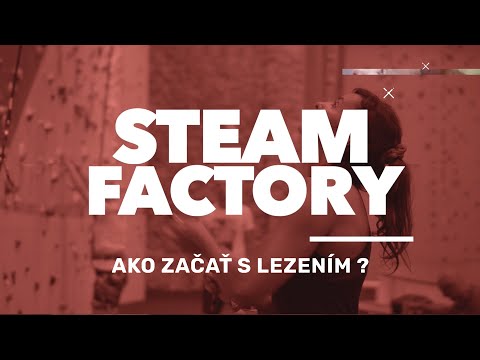 Ako začať s lezeckou stenou ? (Lezecká stena - Steam Factory Košice)