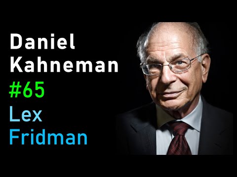 Daniel Kahneman: Thinking Fast and Slow, Deep Learning, and AI | Lex Fridman Podcast #65