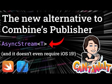 Meet the new alternative to Combine's Publisher! (it's called AsyncStream)