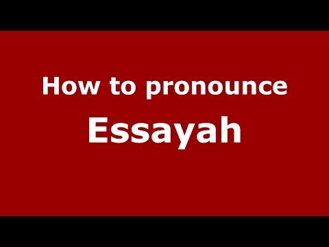 How to pronounce Essayah (Arabic/Morocco) - PronounceNames.com