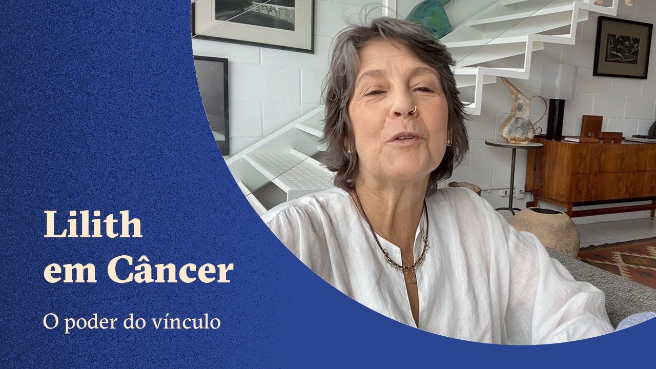 Lilith em Câncer - O poder do vínculo - Claudia Lisboa