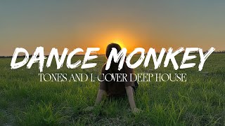 Tones and I - Dance Monkey Remix (Cover, Deep House)