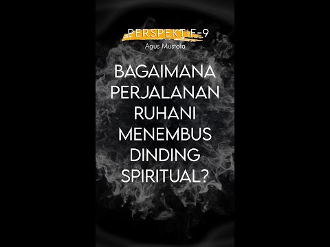 PERSPEKTIF Eps. 9 - BAGAIMANA PERJALANAN RUHANI MENEMBUS DINDING SPIRITUAL?