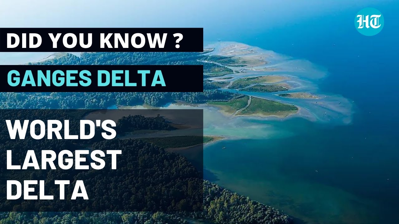 World's Largest Delta - Ganges Delta | Did You Know