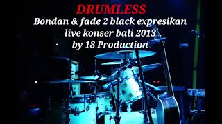Download lagu BONDAN & FADE 2 BLACK EXPRESIKAN | LIVE KONSER BALI 2013 BY 18 PRODUCTION - DRUMLESS  mp3