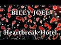 BILLY JOEL - Heartbreak Hotel (Lyric Video)