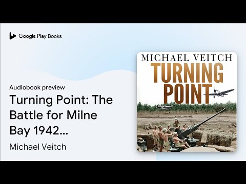 Turning Point: The Battle for Milne Bay 1942 -… by Michael Veitch · Audiobook preview