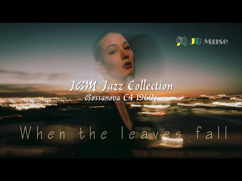 𝒫𝓁𝒶𝓎𝓁𝒾𝓈𝓉  JBM Autumn Jazz Collection - Bossanova C4 1960s  | When the leaves fall