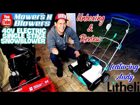 LITHELI 40V LITHIUM ION 4aH BATTERY POWERED CORDLESS SINGLE STAGE 20" SNOWBLOWER UNBOXING & REVIEW