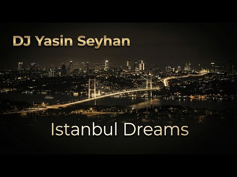DJ Yasin Seyhan – Istanbul Dreams (Melodic Tech House)