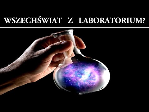 Czy wszechświat został stworzony w laboratorium?