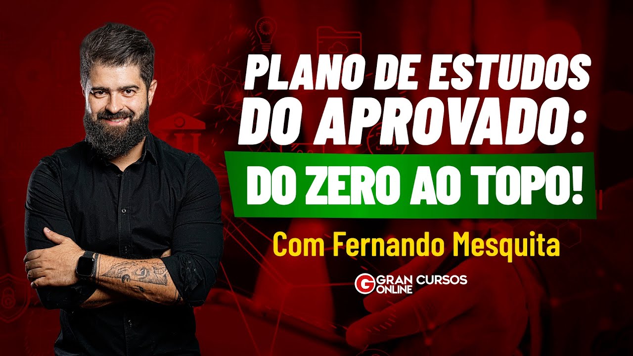 Plano de estudos do Aprovado: do zero ao topo! com Fernando Mesquita